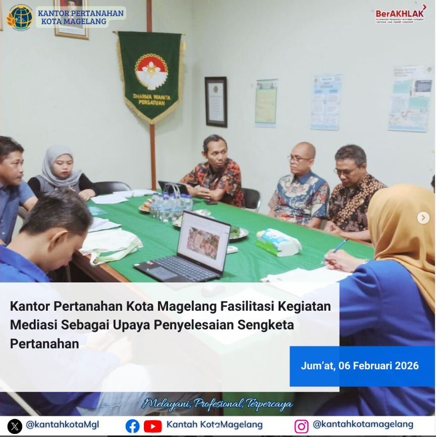 Kantor Pertanahan Kota Magelang Fasilitasi Kegiatan Mediasi Sebagai Upaya Penyelesaian Sengketa Pertanahan
