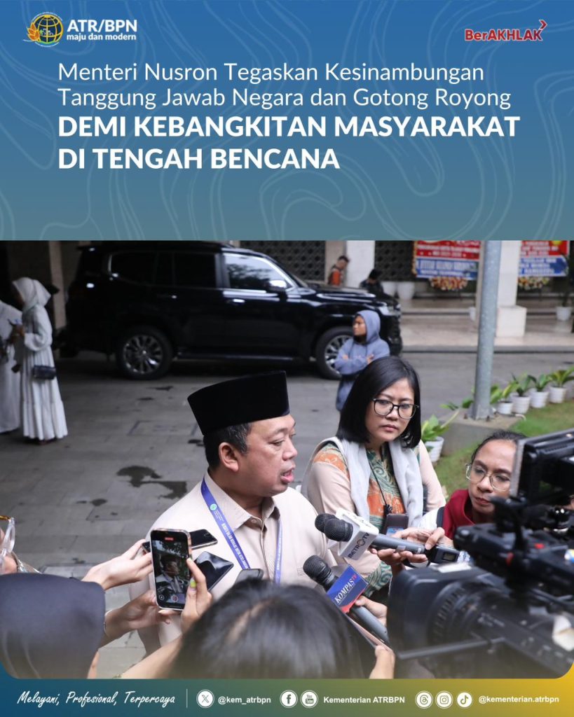 Menteri Nusron Tegaskan Kesinambungan Tanggung Jawab Negara dan Gotong Royong demi Kebangkitan Masyarakat di Tengah Bencana