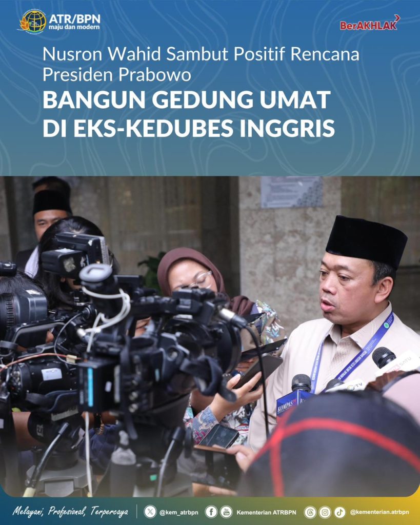 Nusron Wahid Sambut Positif Rencana Presiden Prabowo Bangun Gedung Umat di Eks-Kedubes Inggris