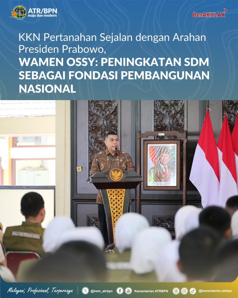 KKN Pertanahan Sejalan dengan Arahan Presiden Prabowo, Wamen Ossy: Peningkatan SDM sebagai Fondasi Pembangunan Nasional