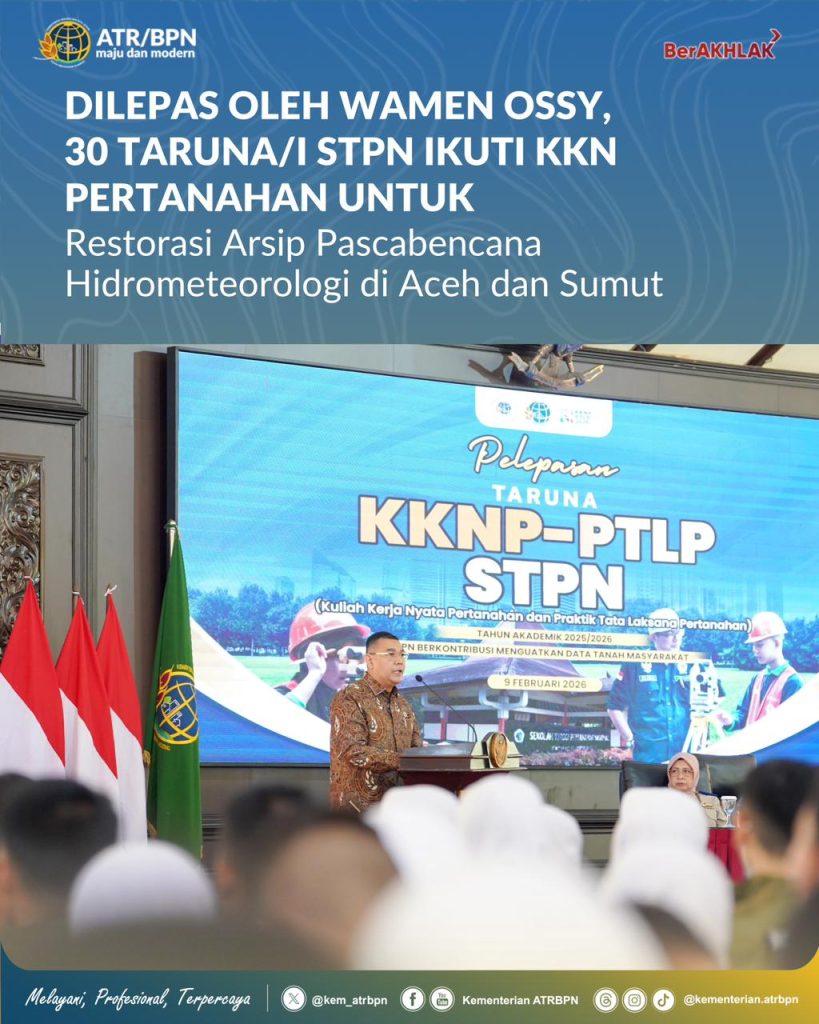 Dilepas oleh Wamen Ossy, 30 Taruna/i STPN ikuti KKN Pertanahan untuk Restorasi Arsip Pascabencana Hidrometeorologi di Aceh dan Sumut