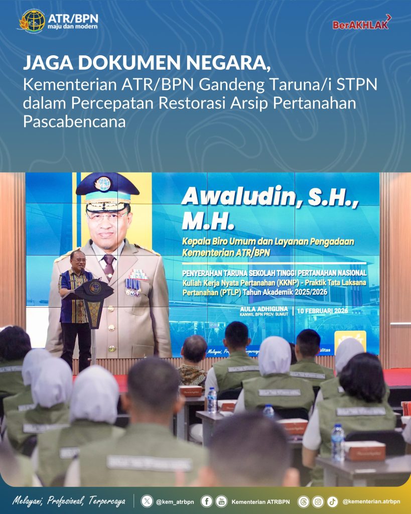 Jaga Dokumen Negara, Kementerian ATR/BPN Gandeng Taruna/i STPN dalam Percepatan Restorasi Arsip Pertanahan Pascabencana