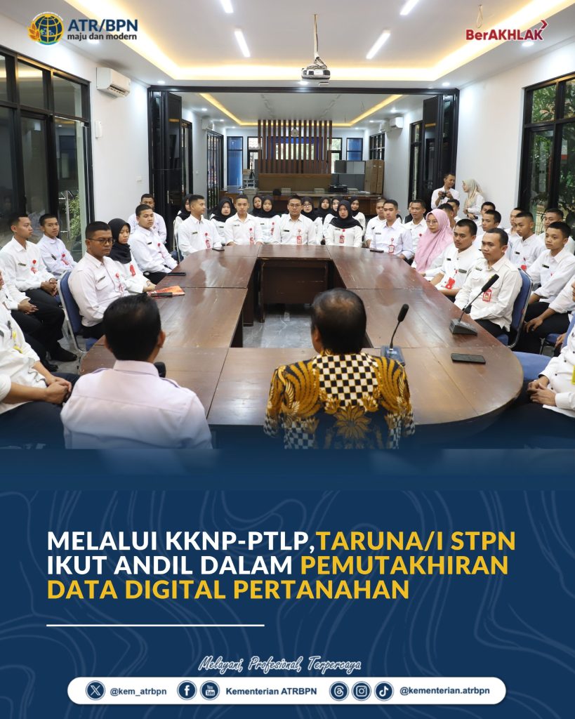 Melalui KKNP-PTLP, Taruna/i STPN Ikut Andil dalam Pemutakhiran Data Digital Pertanahan