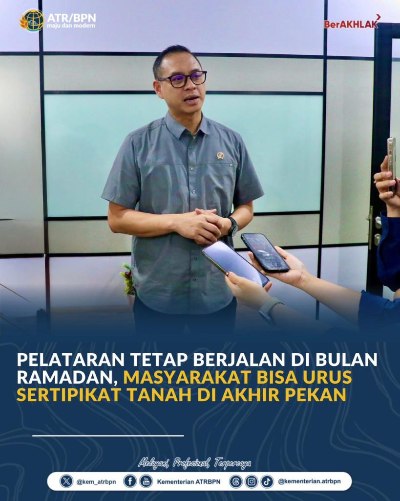 PELATARAN Tetap Berjalan di Bulan Ramadan, Masyarakat Bisa Urus Sertipikat Tanah di Akhir Pekan