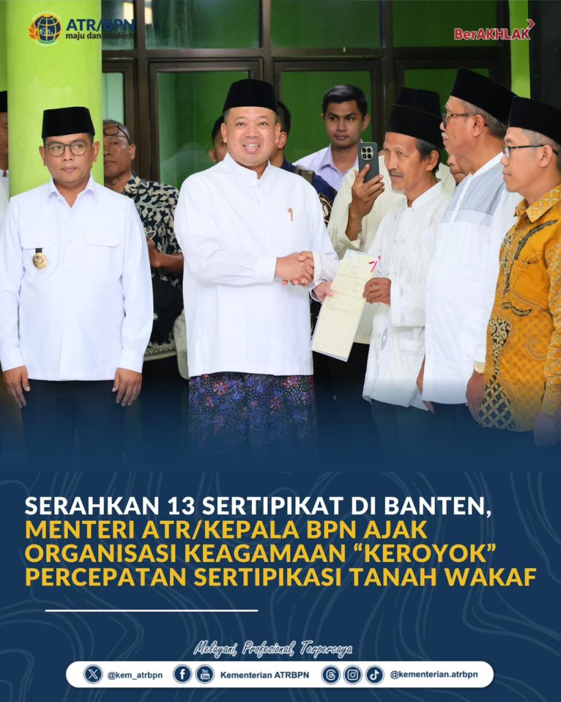 Serahkan 13 Sertipikat di Banten, Menteri ATR/Kepala BPN Ajak Organisasi Keagamaan “Keroyok” Percepatan Sertipikasi Tanah Wakaf