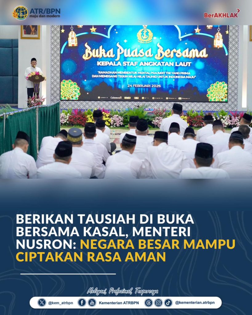 Berikan Tausiah di Buka Bersama KASAL, Menteri Nusron: Negara Besar Mampu Ciptakan Rasa Aman