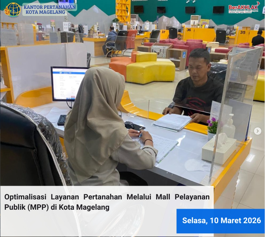 Optimalisasi Layanan Pertanahan Melalui Mall Pelayanan Publik ( MPP ) Di Kota Magelang