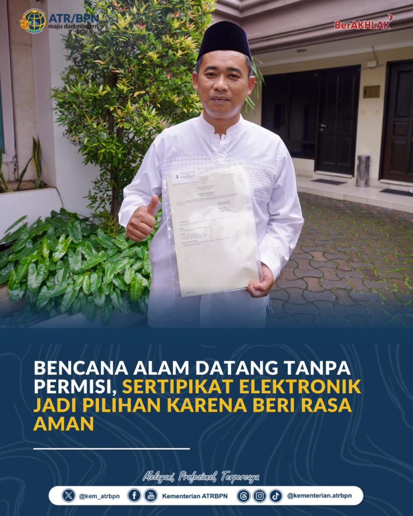 Bencana Alam Datang Tanpa Permisi, Sertipikat Elektronik Jadi Pilihan karena Beri Rasa Aman