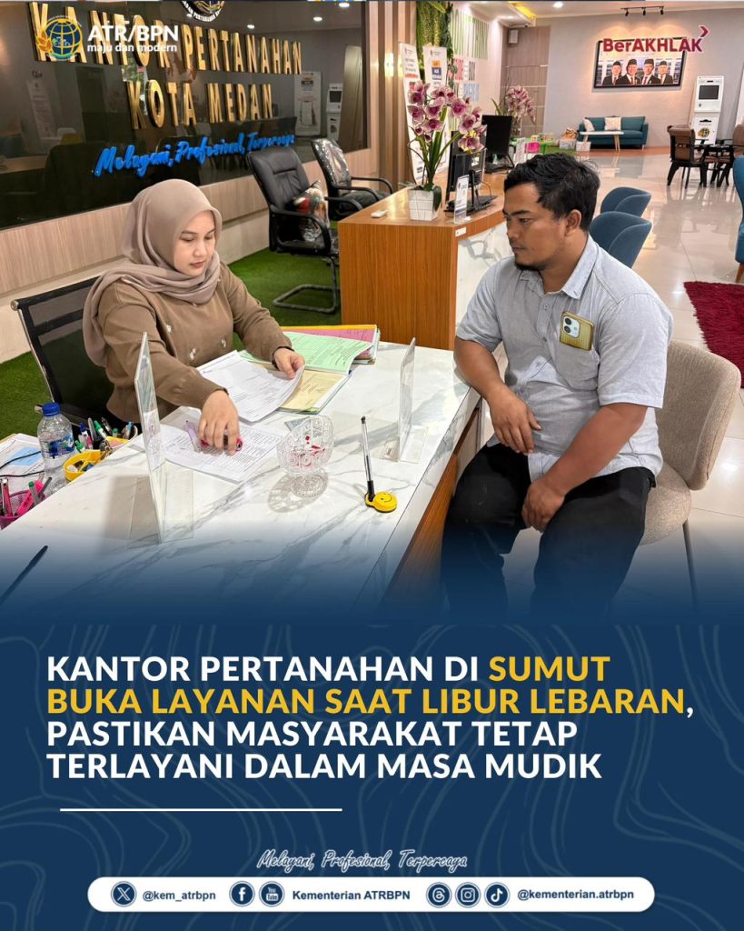 Kantor Pertanahan di Sumut Buka Layanan saat Libur Lebaran, Pastikan Masyarakat Tetap Terlayani dalam Masa Mudik