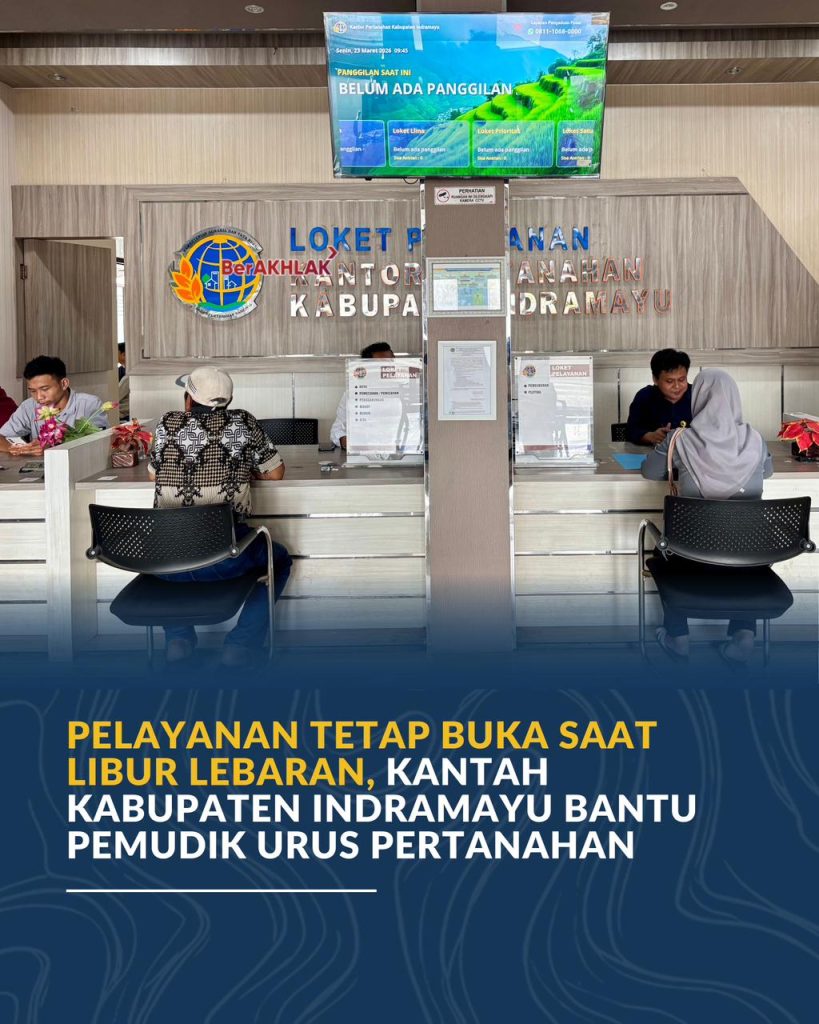 Pelayanan Tetap Buka saat Libur Lebaran, Kantah Kabupaten Indramayu Bantu Pemudik Urus Pertanahan