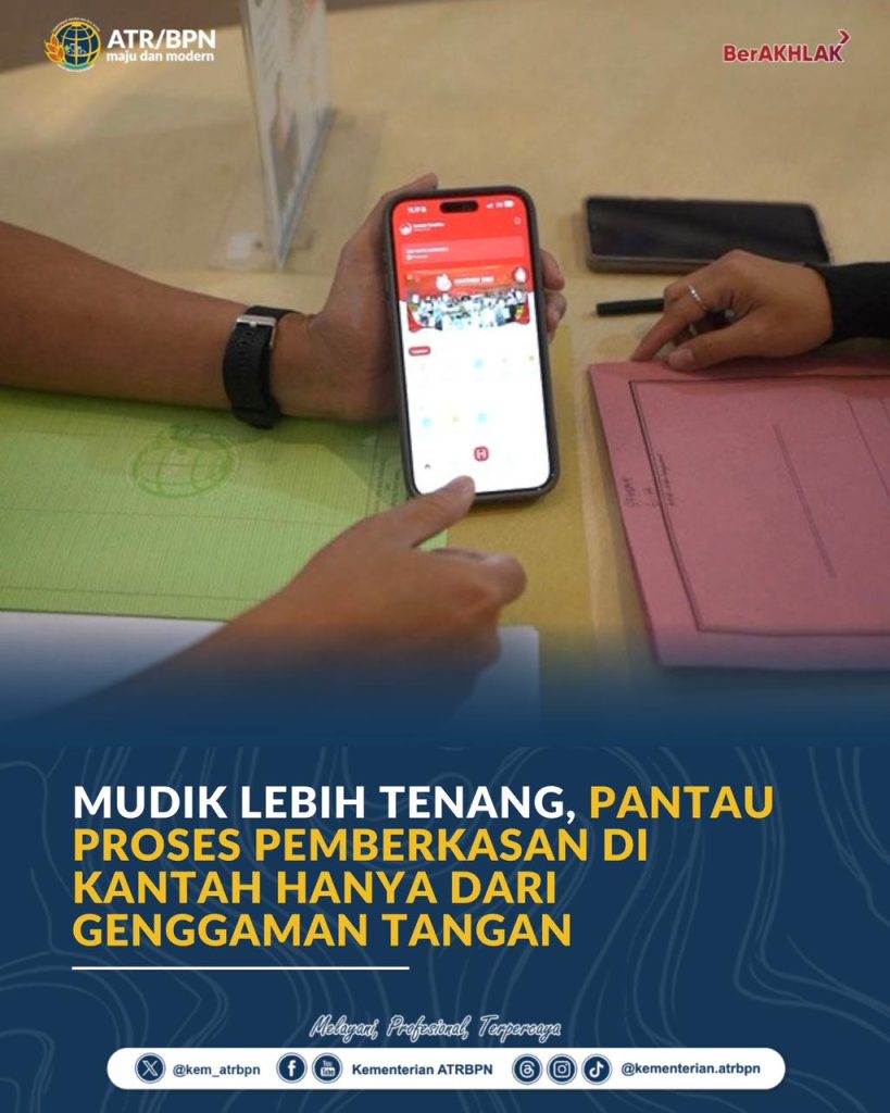 Mudik Lebih Tenang, Pantau Proses Pemberkasan di Kantah Hanya dari Genggaman Tangan