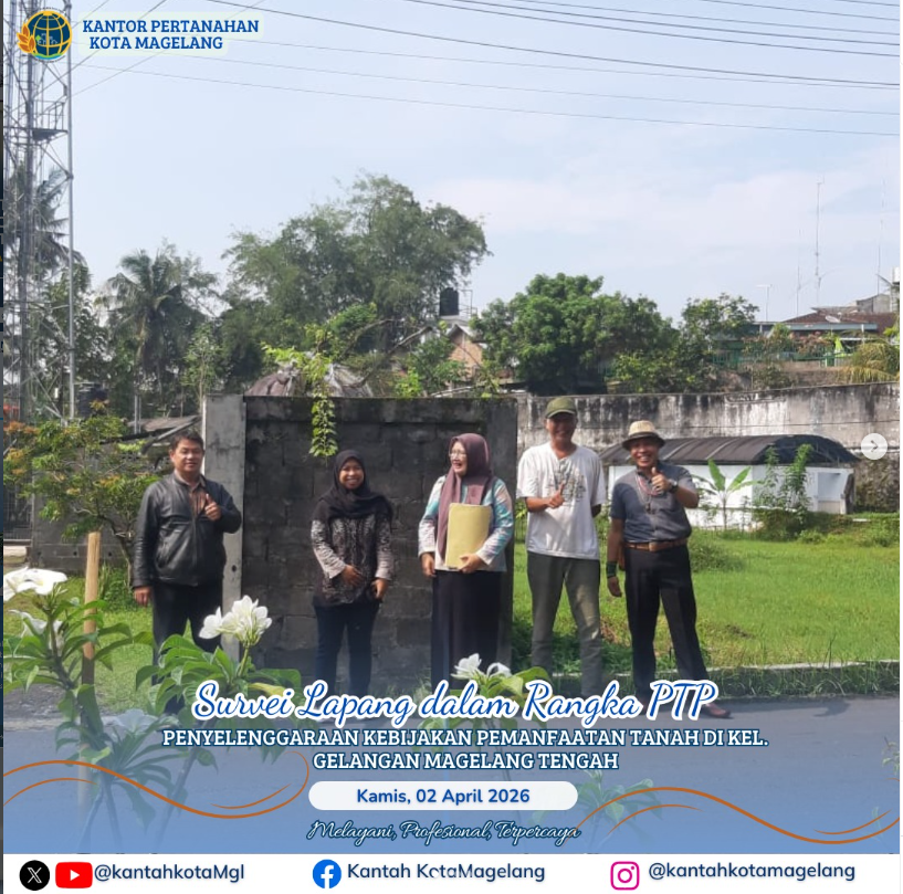 Survei Lapang Dalam Rangka PTP Penyelenggaraan Kebijakan Pemanfaatan Tanah Di Kelurahan Gelangan Magelang Tengah