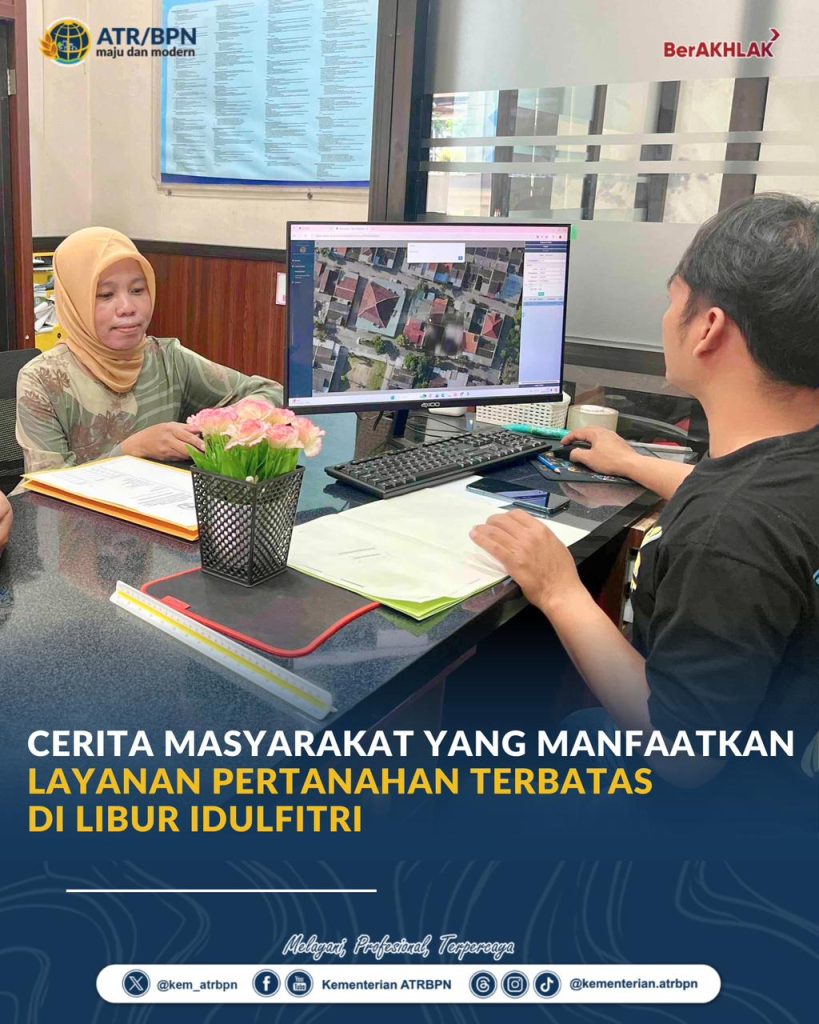 Cerita Masyarakat yang Manfaatkan Layanan Pertanahan Terbatas di Libur Idulfitri