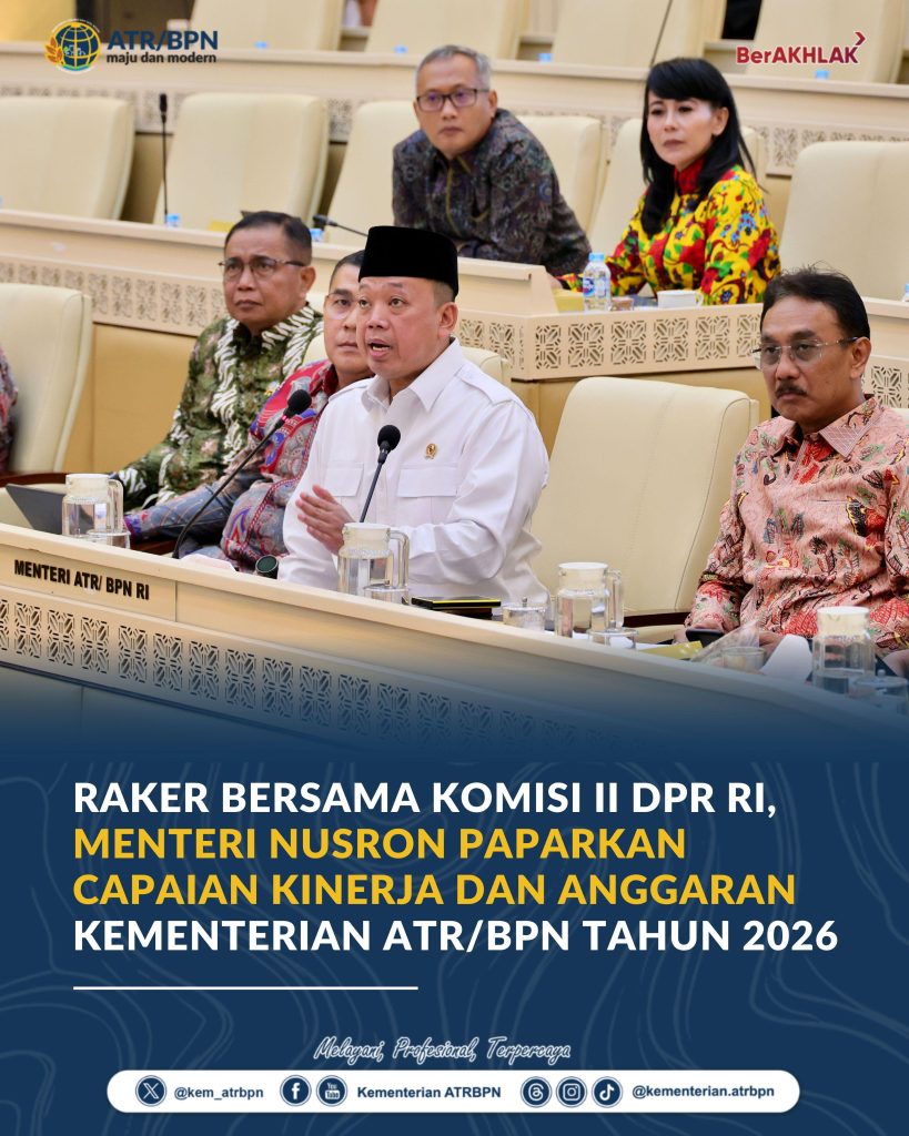 Raker Bersama Komisi II DPR RI, Menteri Nusron Paparkan Capaian Kinerja dan Anggaran Kementerian ATR/BPN Tahun 2026