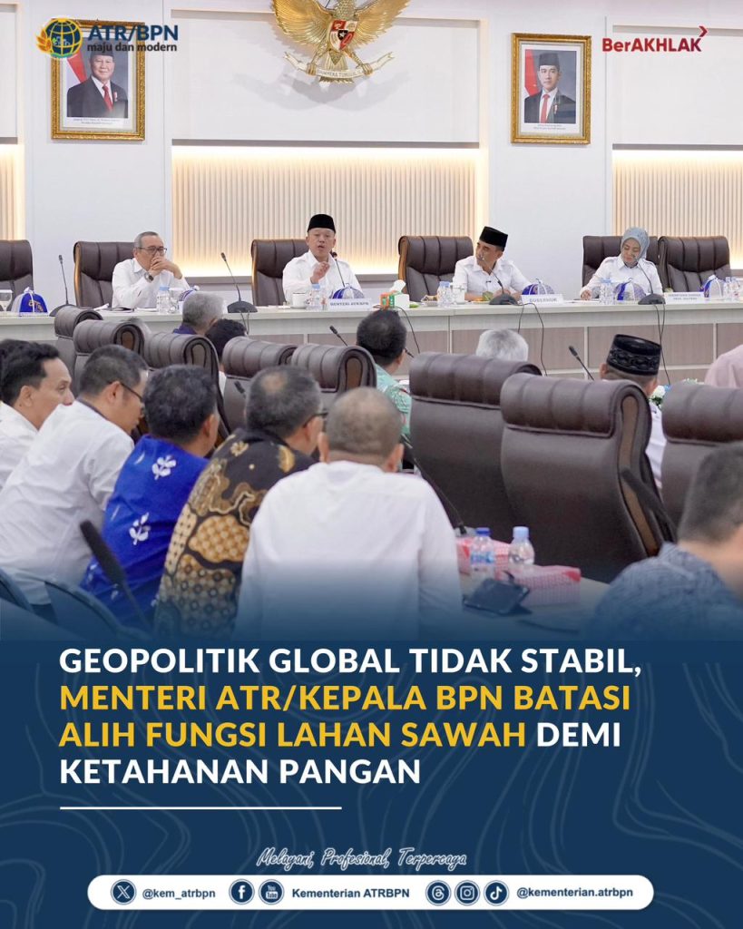 Geopolitik Global Tidak Stabil, Menteri ATR/Kepala BPN Batasi Alih Fungsi Lahan Sawah demi Ketahanan Pangan