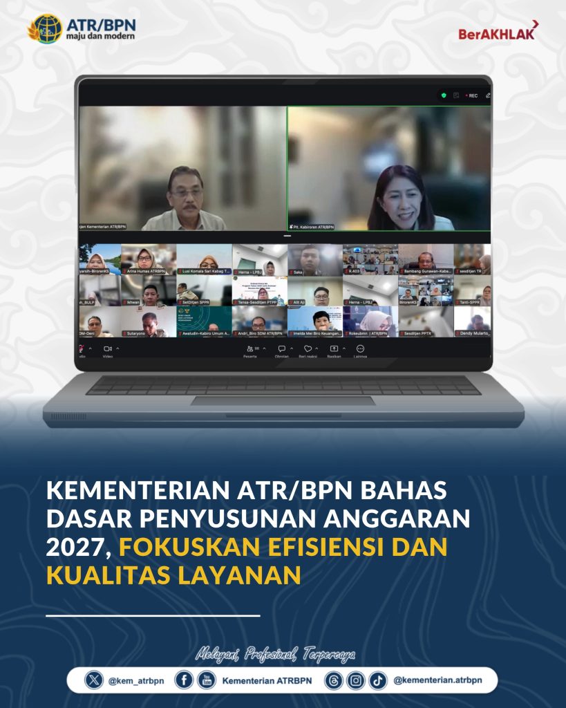 Kementerian ATR/BPN Bahas Dasar Penyusunan Anggaran 2027, Fokuskan Efisiensi dan Kualitas Layanan