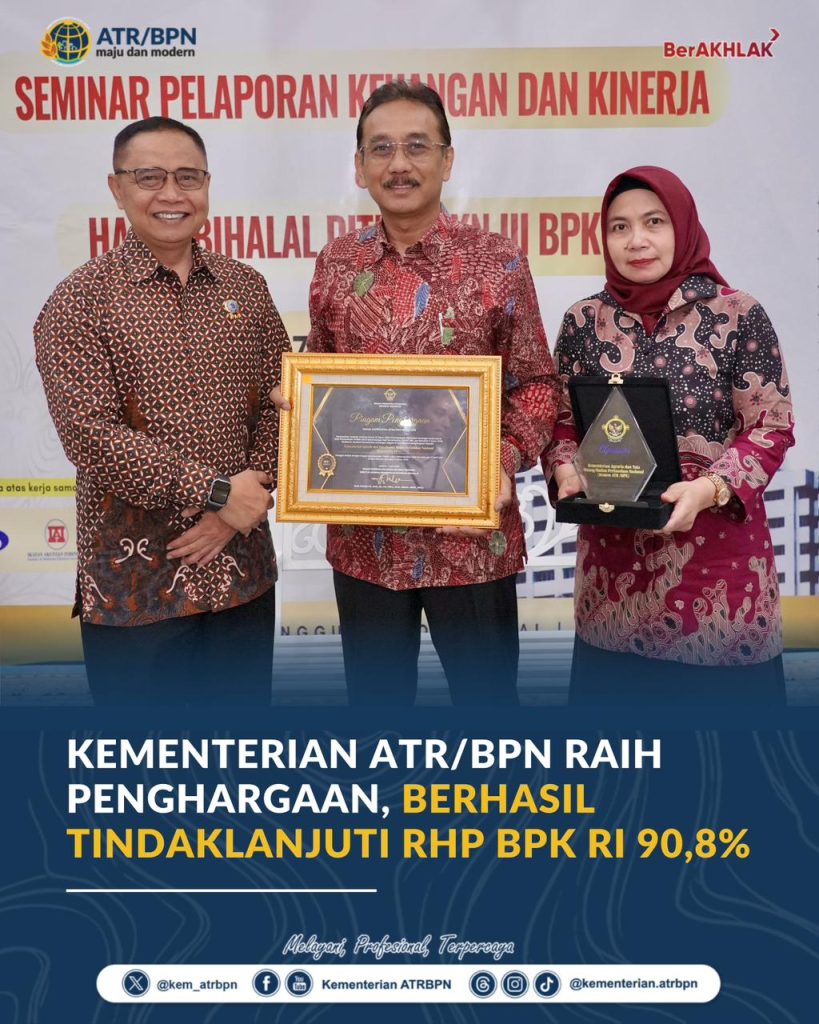 Kementerian ATR/BPN Raih Penghargaan, Berhasil Tindaklanjuti RHP BPK RI 90,8%