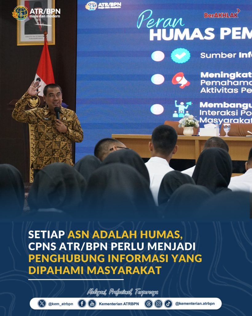 Setiap ASN Adalah Humas, CPNS ATR/BPN Perlu Menjadi Penghubung Informasi yang Dipahami Masyarakat
