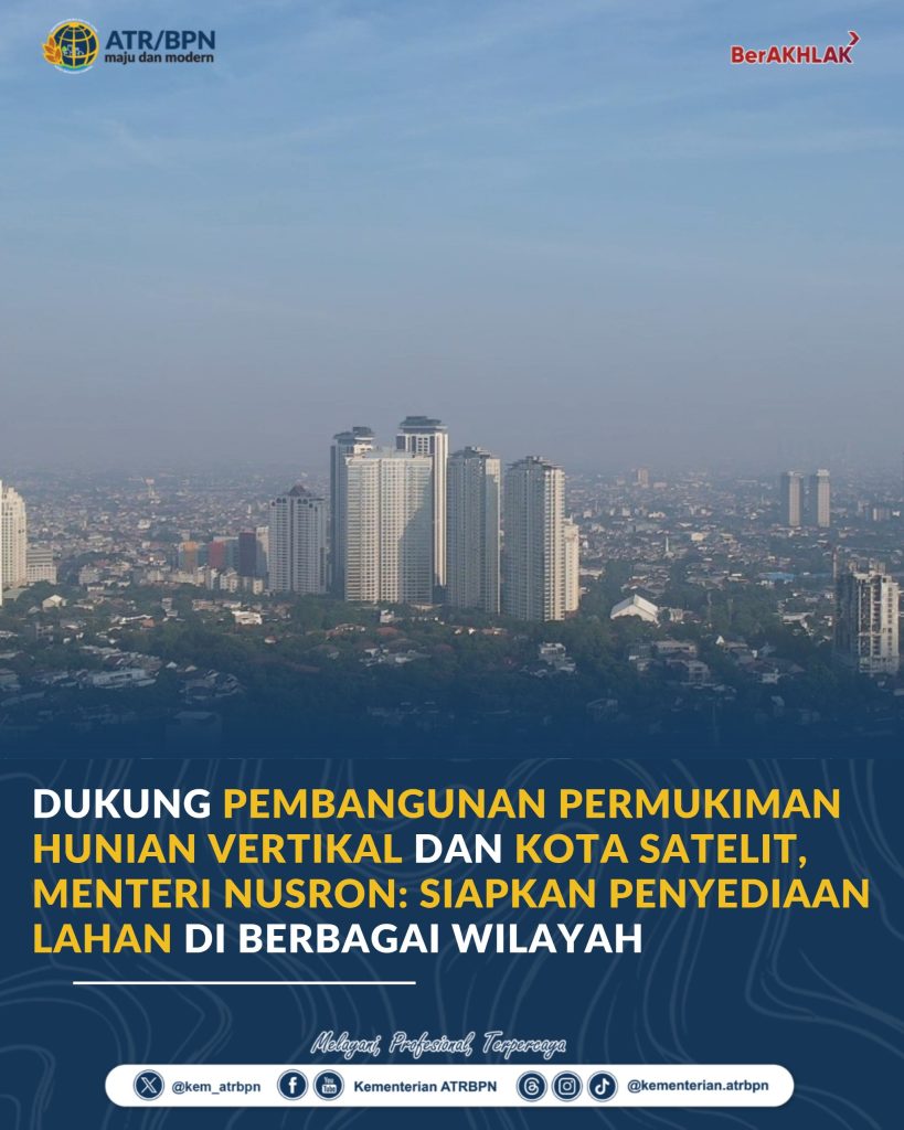 Dukung Pembangunan Permukiman Hunian Vertikal dan Kota Satelit, Menteri Nusron: Siapkan Penyediaan Lahan di Berbagai Wilayah