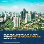 Ingin Mengembangkan Usaha? Pahami Proses Pengurusan KKPR Berikut Ini