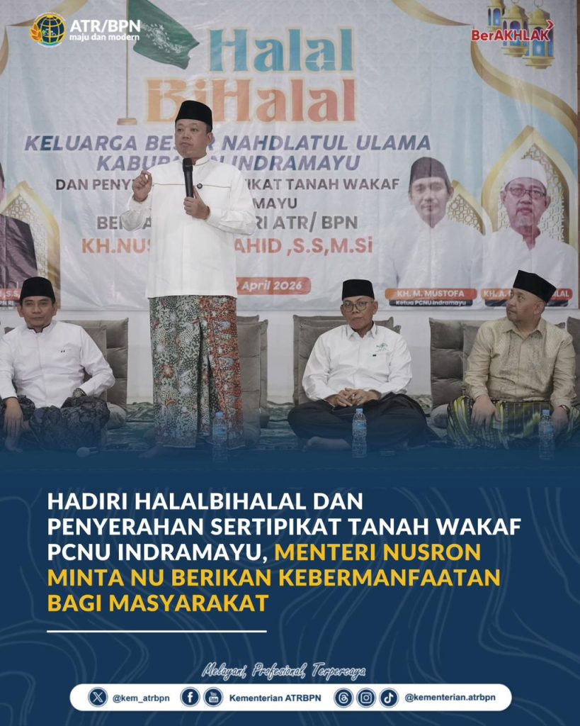 Hadiri Halalbihalal dan Penyerahan Sertipikat Tanah Wakaf PCNU Indramayu, Menteri Nusron Minta NU Berikan Kebermanfaatan bagi Masyarakat