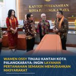Wamen Ossy Tinjau Kantah Kota Palangkaraya: Ingin Layanan Pertanahan Semakin Memudahkan Masyarakat