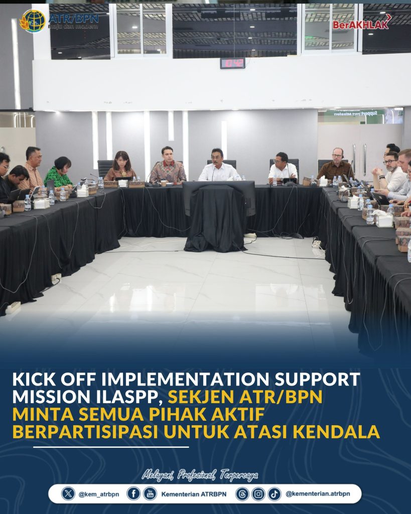 Kick Off Implementation Support Mission ILASPP, Sekjen ATR/BPN Minta Semua Pihak Aktif Berpartisipasi untuk Atasi Kendala