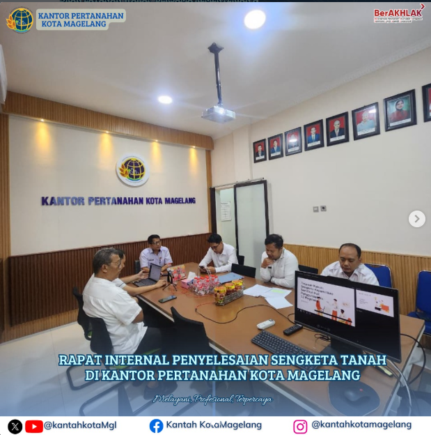 Rapat Internal Penyelesaian Sengketa Tanah DiKantor Pertanahan Kota Magelang