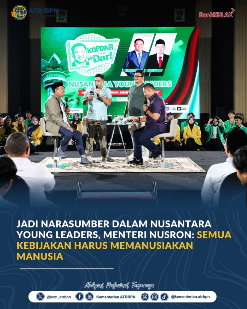 Jadi Narasumber dalam Nusantara Young Leaders, Menteri Nusron: Semua Kebijakan Harus Memanusiakan Manusia