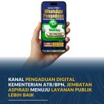 Kanal Pengaduan Digital Kementerian ATR/BPN, Jembatan Aspirasi Menuju Layanan Publik Lebih Baik