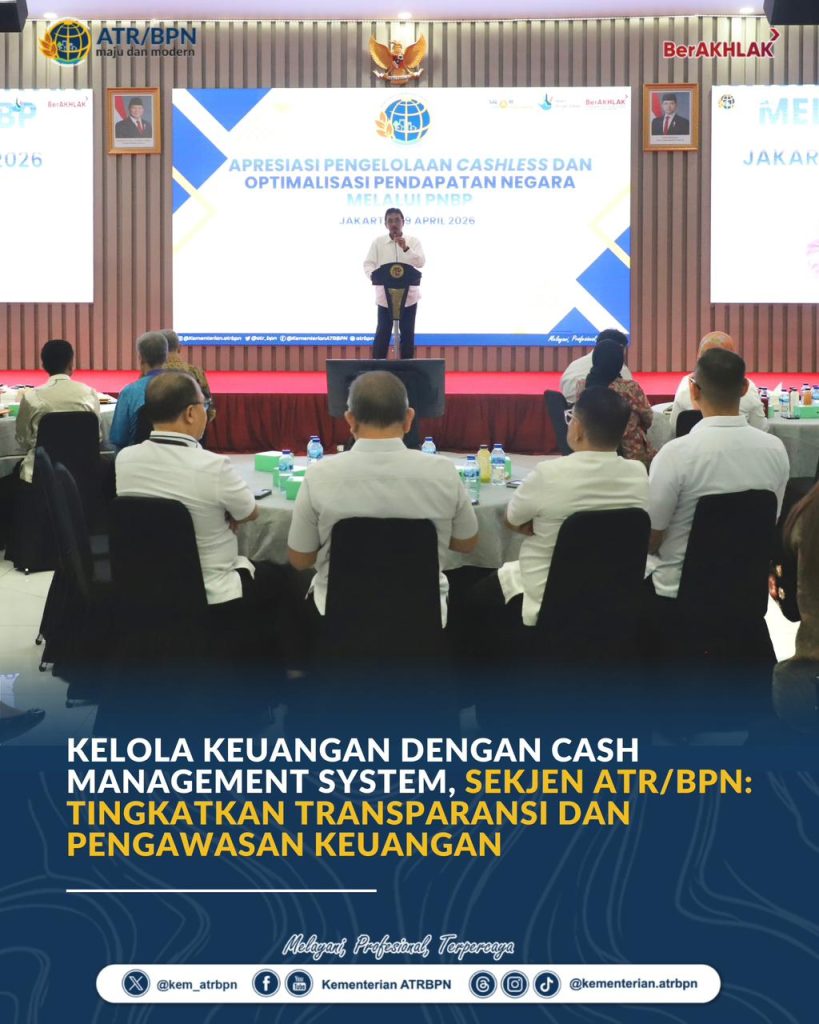 Kelola Keuangan dengan Cash Management System, Sekjen ATR/BPN: Tingkatkan Transparansi dan Pengawasan Keuangan
