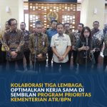 Kolaborasi Tiga Lembaga, Optimalkan Kerja Sama di Sembilan Program Prioritas Kementerian ATR/BPN
