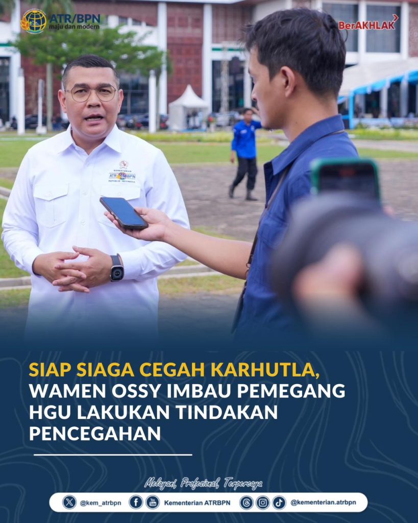 Siap Siaga Cegah Karhutla, Wamen Ossy Imbau Pemegang HGU Lakukan Tindakan Pencegahan