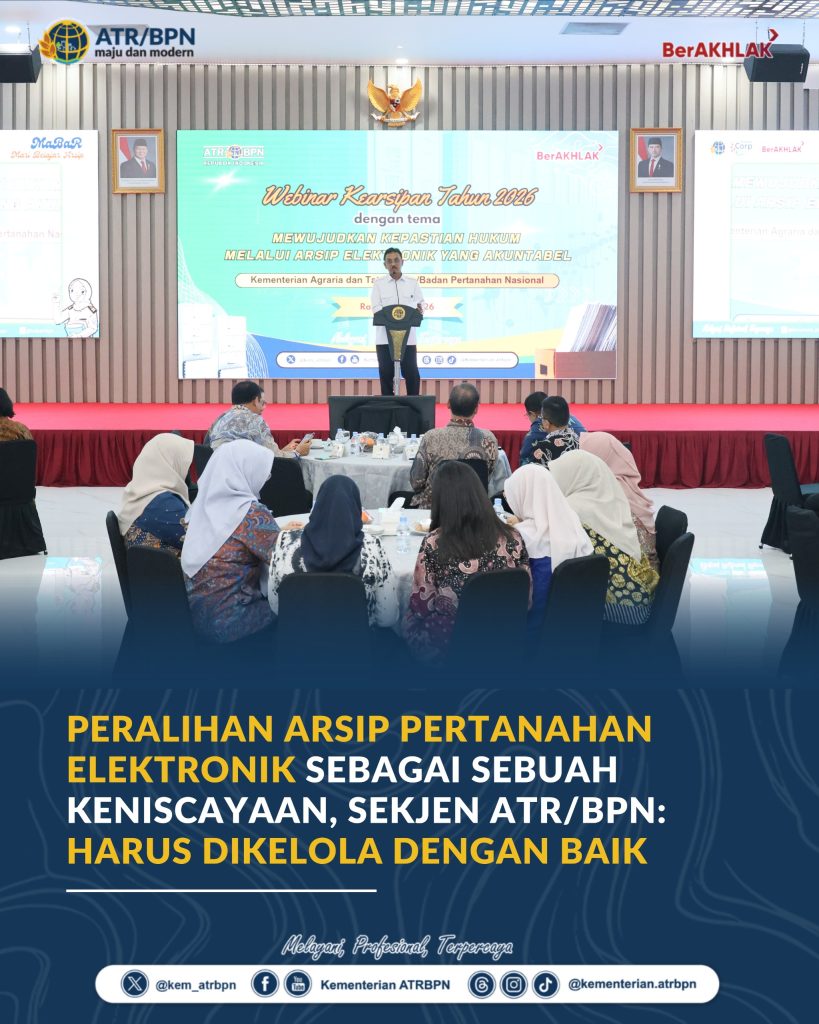 Peralihan Arsip Pertanahan Elektronik sebagai Sebuah Keniscayaan, Sekjen ATR/BPN: Harus Dikelola dengan Baik
