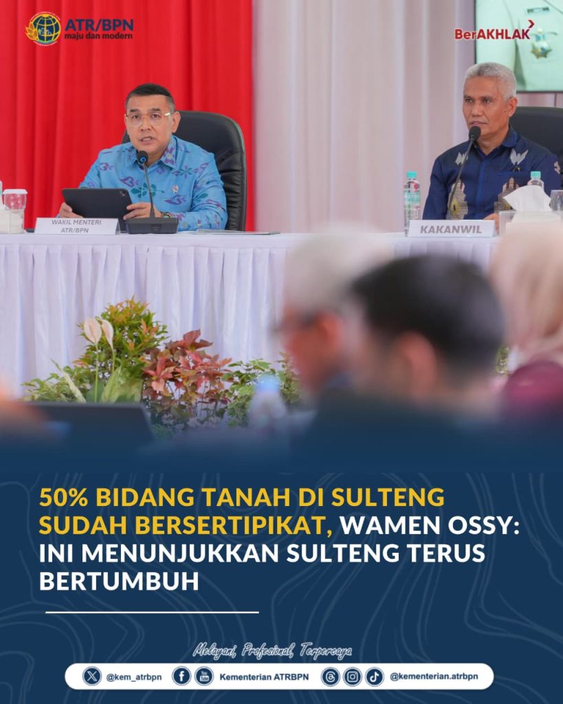 50% Bidang Tanah di Sulteng Sudah Bersertipikat, Wamen Ossy: Ini Menunjukkan Sulteng Terus Bertumbuh