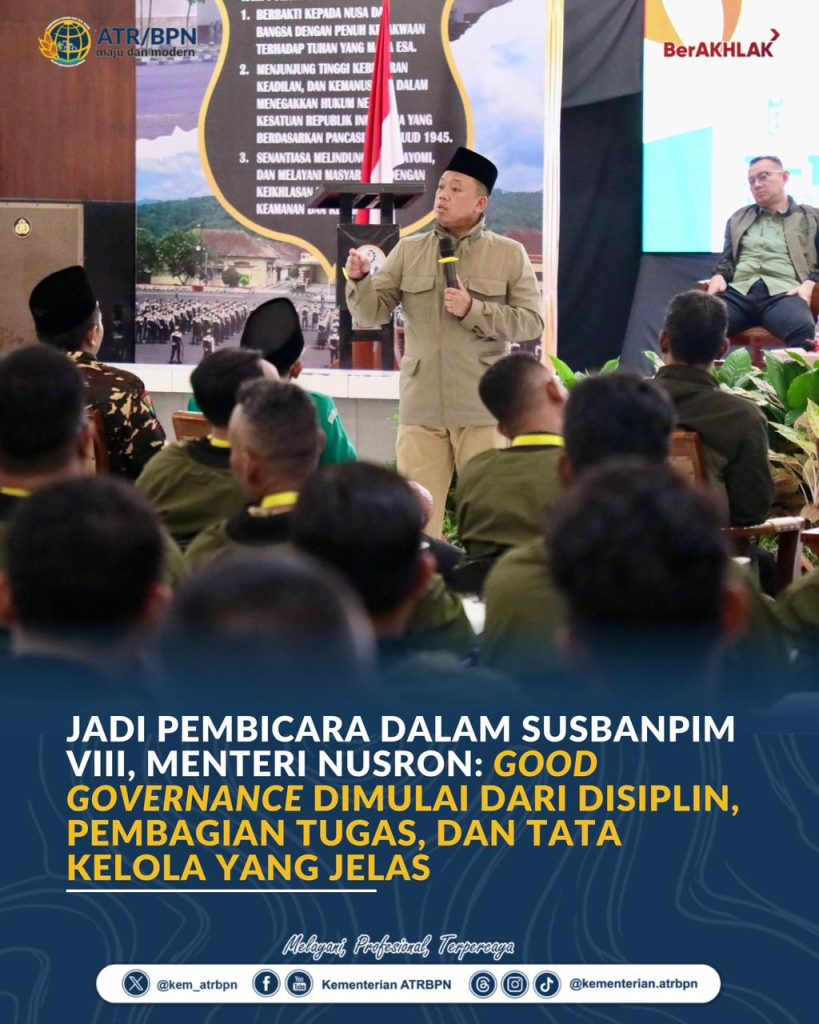 Jadi Pembicara dalam SUSBANPIM VIII, Menteri Nusron: Good Governance Dimulai dari Disiplin, Pembagian Tugas, dan Tata Kelola yang Jelas