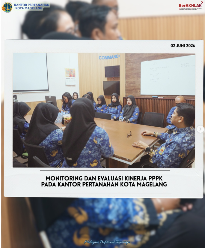 Monitoring Dan Evaluasi Kinerja PPPK Pada Kantor Pertanahan Kota Magelang