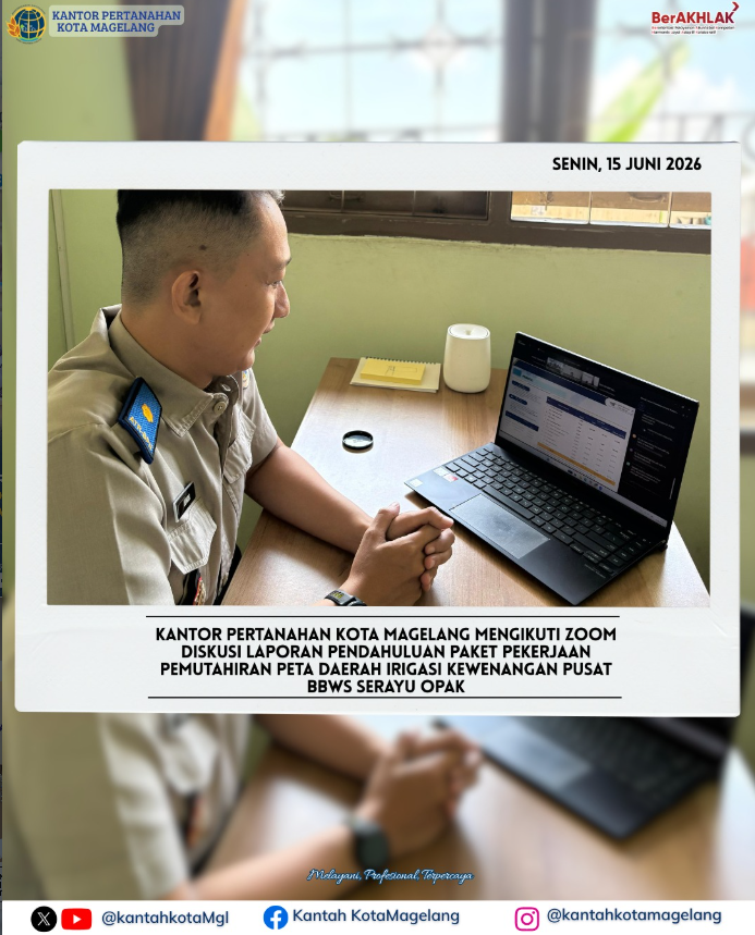 Kantor Pertanahan Kota Magelang Mengikuti Zoom Diskusi Laporan Pendahuluan Paket Pekerjaan Pemutahiran Peta Daerah Irigasi Kewenangan Pusat BBWS Serayu Opak