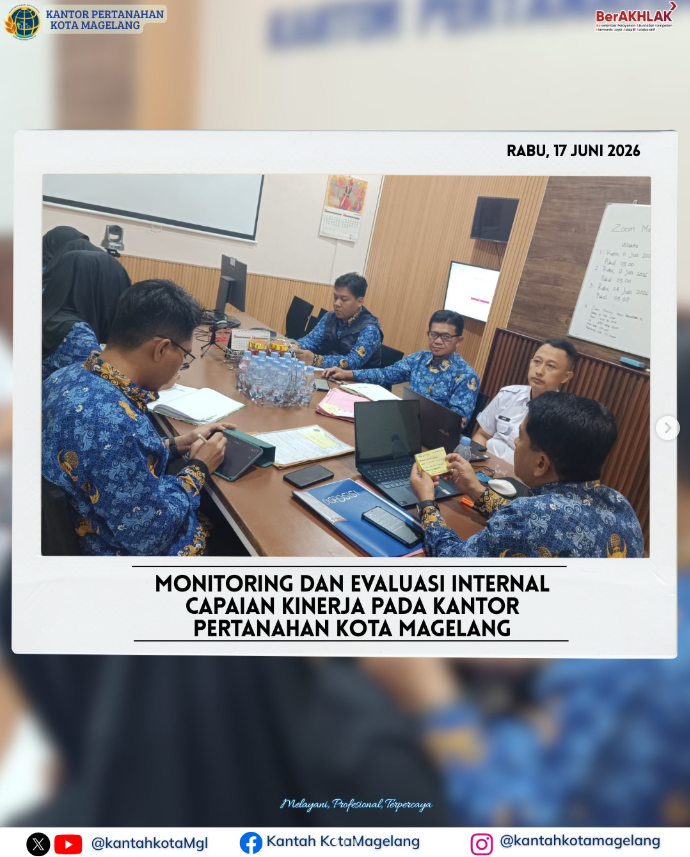 Monitoring Dan Evaluasi Internal Capaian Kinerja Pada Kantor Pertanahan Kota Magelang.
