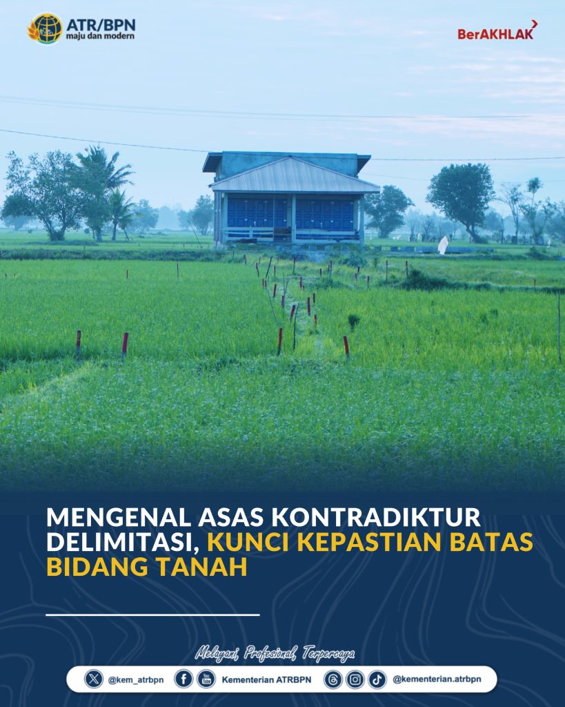 Mengenal Asas Kontradiktur Delimitasi, Kunci Kepastian Batas Bidang Tanah