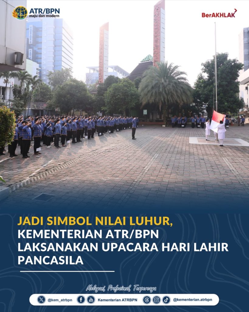 Jadi Simbol Nilai Luhur, Kementerian ATR/BPN Laksanakan Upacara Hari Lahir Pancasila