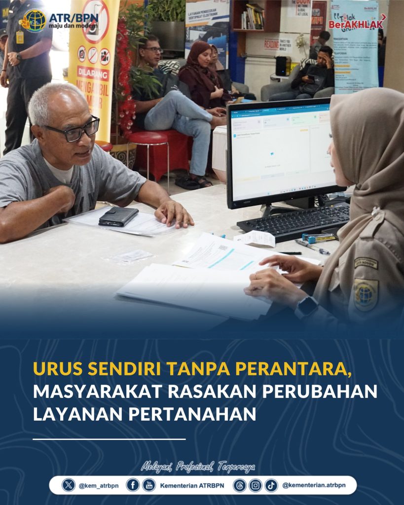 Urus Sendiri Tanpa Perantara, Masyarakat Rasakan Perubahan Layanan Pertanahan