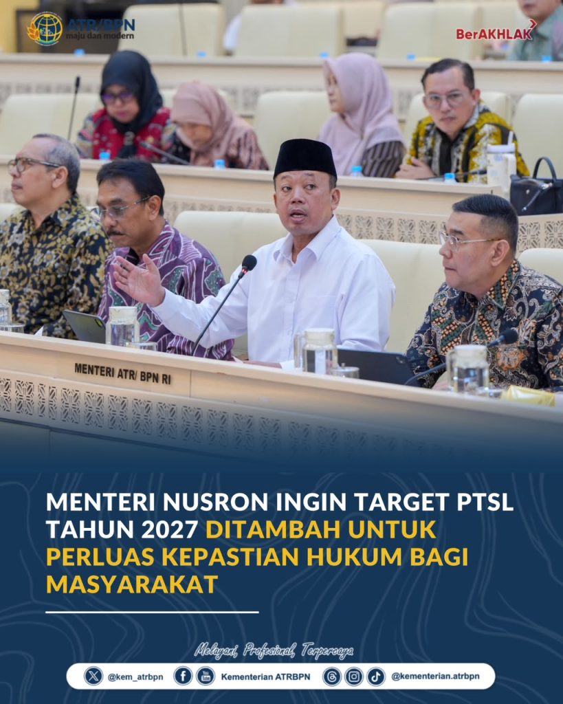 Menteri Nusron Ingin Target PTSL Tahun 2027 Ditambah untuk Perluas Kepastian Hukum bagi Masyarakat