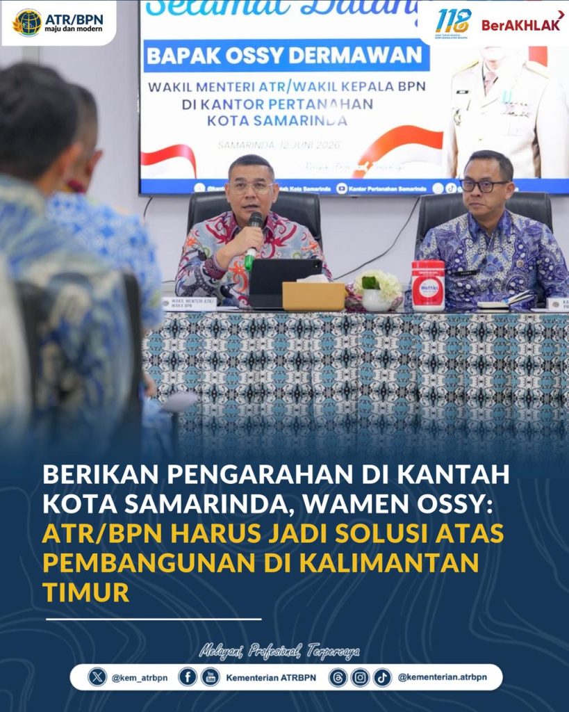 Berikan Pengarahan di Kantah Kota Samarinda, Wamen Ossy: ATR/BPN Harus Jadi Solusi Atas Pembangunan di Kalimantan Timur