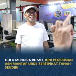 Dulu Mengira Rumit, Kini Pensiunan PNS Mantap Urus Sertipikat Tanah Sendiri