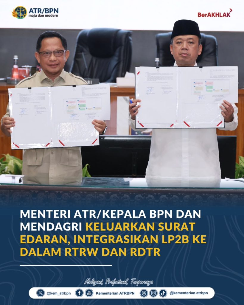 Menteri ATR/Kepala BPN dan Mendagri Keluarkan Surat Edaran, Integrasikan LP2B ke Dalam RTRW dan RDTR