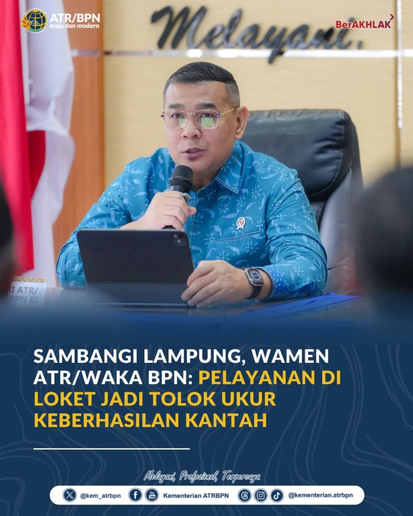 Sambangi Lampung, Wamen ATR/Waka BPN: Pelayanan di Loket Jadi Tolok Ukur Keberhasilan Kantah