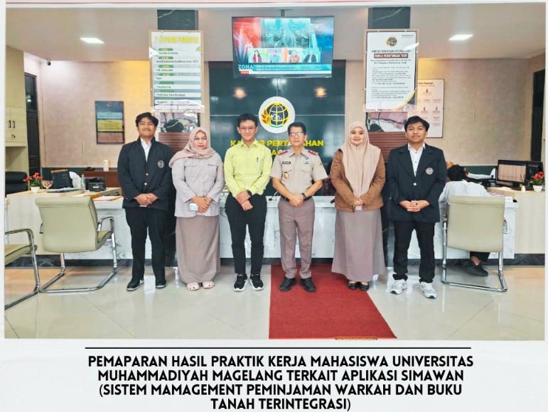 Pemaparan Hasil Praktik Kerja Mahasiswa Universita Muhammadiyah Magelang Terkait Aplikasi SIMAWAN ( Sistem Mamagement Peminjaman Warkah dan Buku Tanah Terintegrasi )