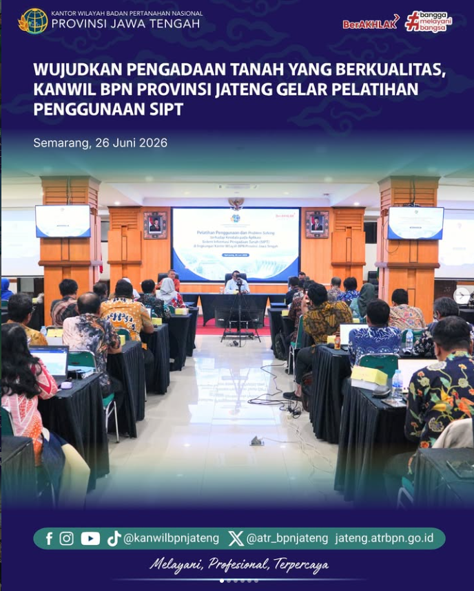 Wujudkan Pengadaan Tanah Yang Berkualitas Kanwil BPN Privinsi Jateng Gelar Pelatihan Penggunaan SIPT.