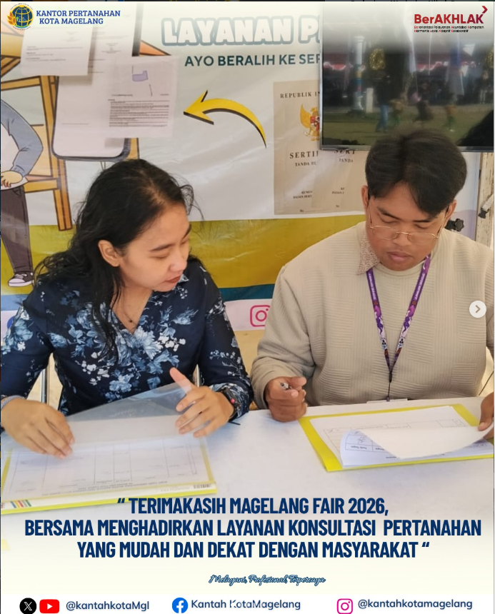 ” Terimakasih Magelang Fair 2026, Bersama Menghadirkan Layanan Konsultasi Pertanahan Yang Mudah Dan Dekat Dengan Masyarakat.